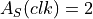 A_S(clk)=2